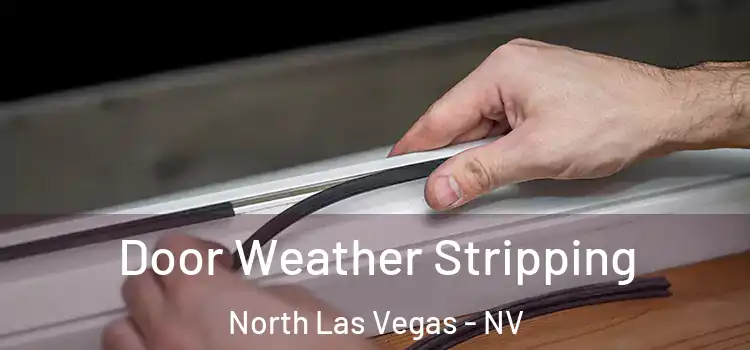 Door Weather Stripping North Las Vegas - NV