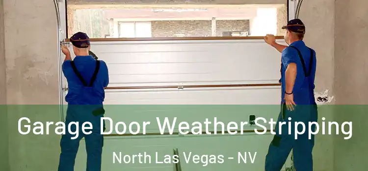  Garage Door Weather Stripping North Las Vegas - NV
